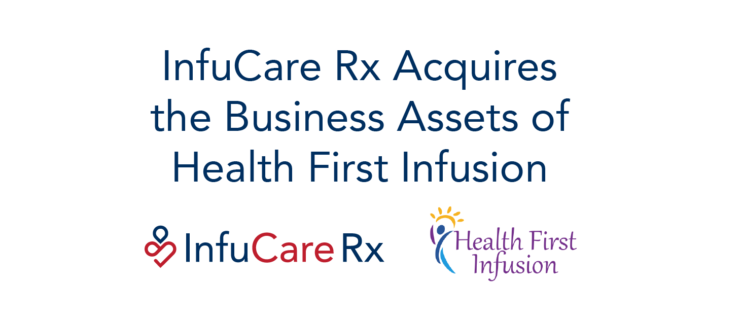 Health First Infusion Business Assets Acquired By Infucare Rx A Leading Home Infusion Therapy 1840